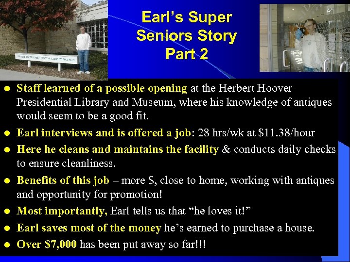 Earl’s Super Seniors Story Part 2 l l l l Staff learned of a