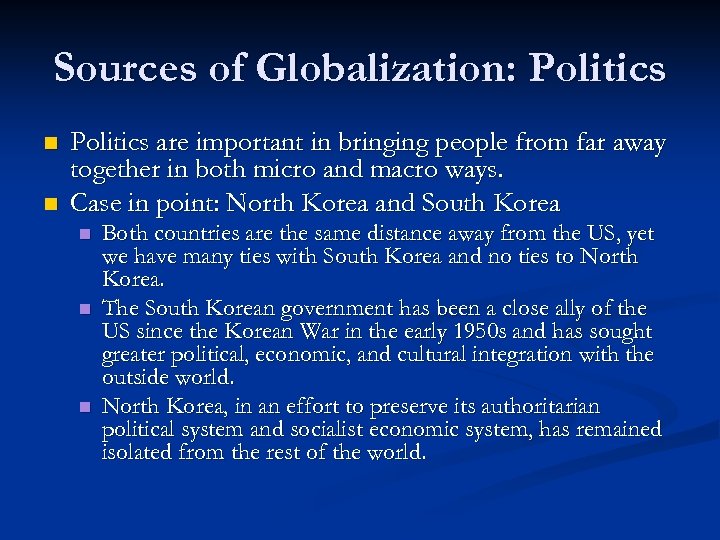 Sources of Globalization: Politics n n Politics are important in bringing people from far