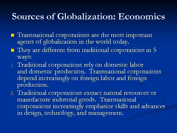 Sources of Globalization: Economics n n 1. 2. Transnational corporations are the most important