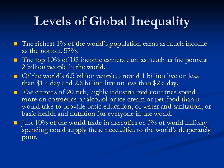 Levels of Global Inequality n n n The richest 1% of the world’s population