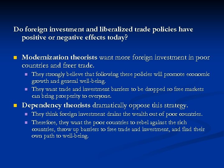 Do foreign investment and liberalized trade policies have positive or negative effects today? n