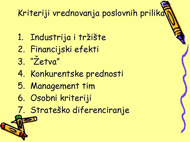 Kriteriji vrednovanja poslovnih prilika 1. 2. 3. 4. 5. 6. 7. Industrija i tržište