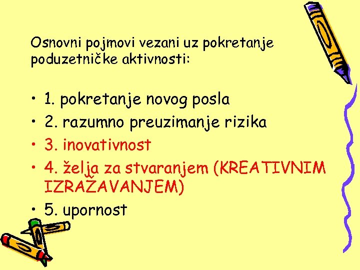 Osnovni pojmovi vezani uz pokretanje poduzetničke aktivnosti: • • 1. pokretanje novog posla 2.