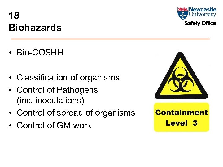 18 Biohazards • Bio-COSHH • Classification of organisms • Control of Pathogens (inc. inoculations)