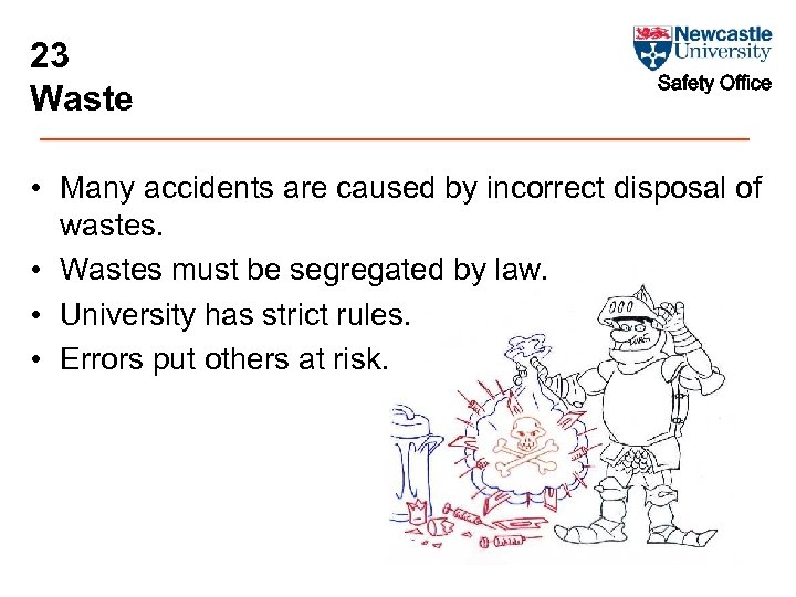 23 Waste Safety Office • Many accidents are caused by incorrect disposal of wastes.