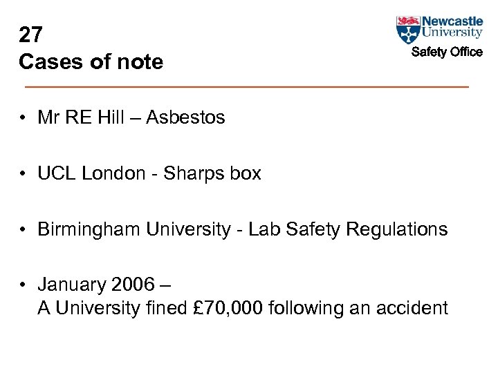 27 Cases of note Safety Office • Mr RE Hill – Asbestos • UCL