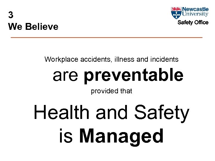 3 We Believe Safety Office Workplace accidents, illness and incidents are preventable provided that