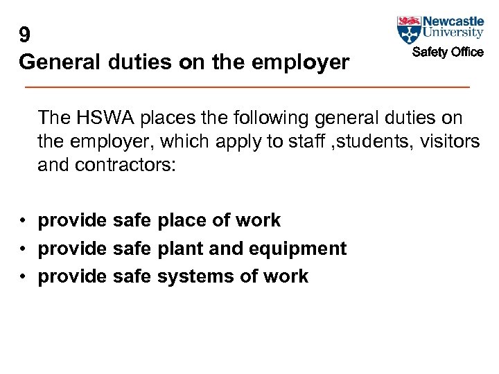 9 General duties on the employer Safety Office The HSWA places the following general