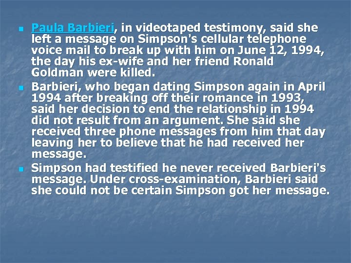 n n n Paula Barbieri, in videotaped testimony, said she left a message on
