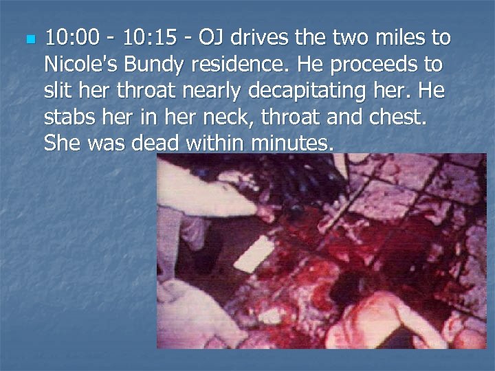 n 10: 00 - 10: 15 - OJ drives the two miles to Nicole's