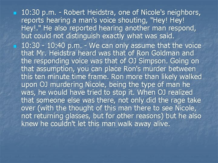 n n 10: 30 p. m. - Robert Heidstra, one of Nicole's neighbors, reports