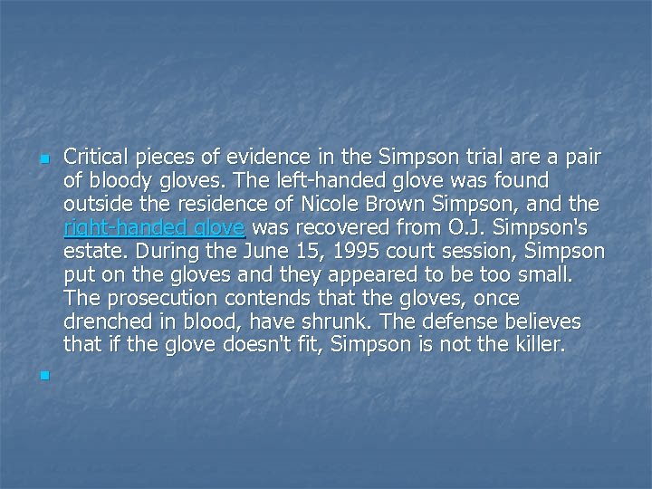 n n Critical pieces of evidence in the Simpson trial are a pair of