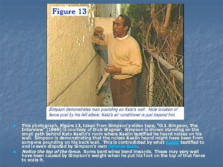 n n This photograph, Figure 13, taken from Simpson's video tape, 