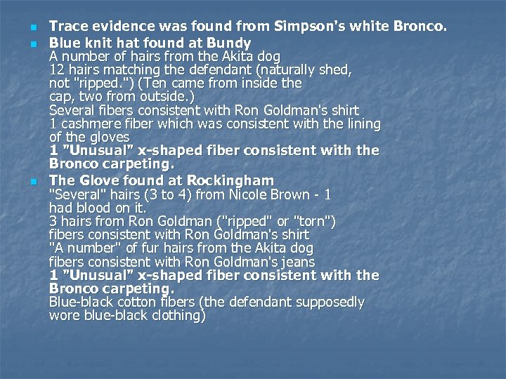 n n n Trace evidence was found from Simpson's white Bronco. Blue knit hat