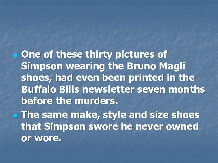 n n One of these thirty pictures of Simpson wearing the Bruno Magli shoes,