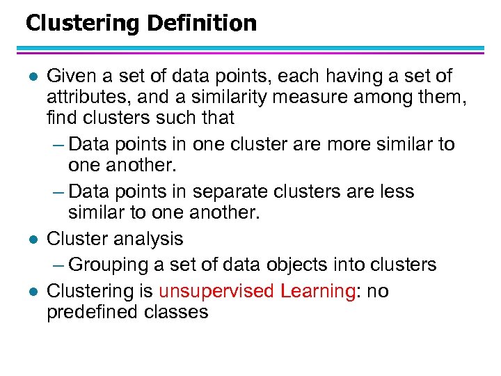 Clustering Definition l l l Given a set of data points, each having a