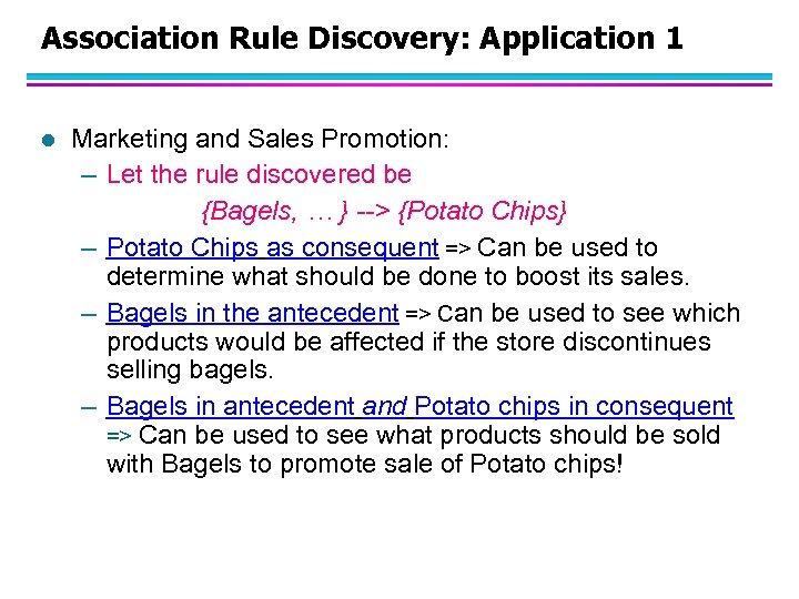 Association Rule Discovery: Application 1 l Marketing and Sales Promotion: – Let the rule