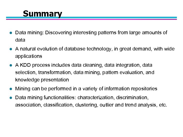 Summary l Data mining: Discovering interesting patterns from large amounts of data l A