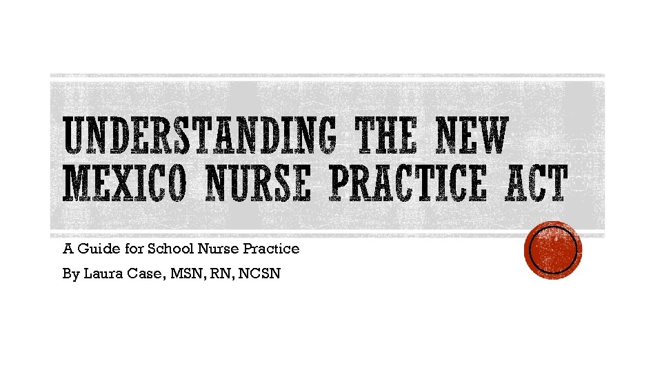 A Guide for School Nurse Practice By Laura Case, MSN, RN, NCSN 