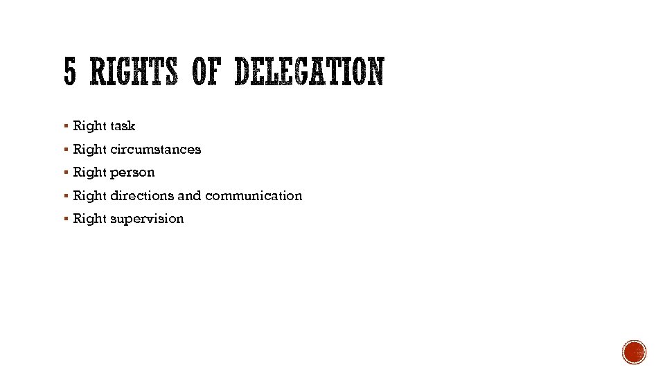§ Right task § Right circumstances § Right person § Right directions and communication