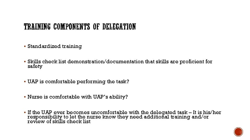 § Standardized training § Skills check list demonstration/documentation that skills are proficient for safety