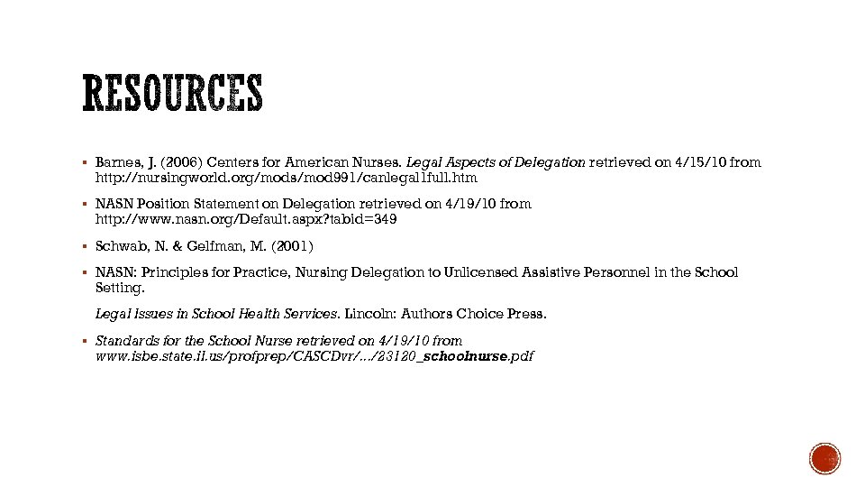 § Barnes, J. (2006) Centers for American Nurses. Legal Aspects of Delegation retrieved on