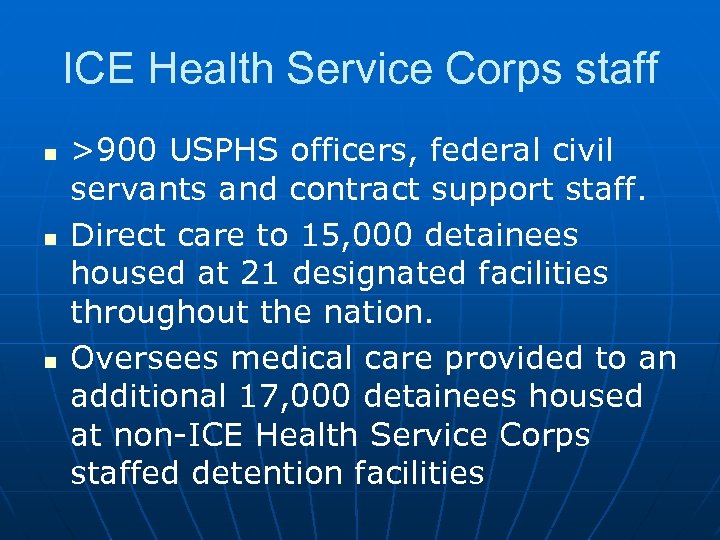 ICE Health Service Corps staff n n n >900 USPHS officers, federal civil servants