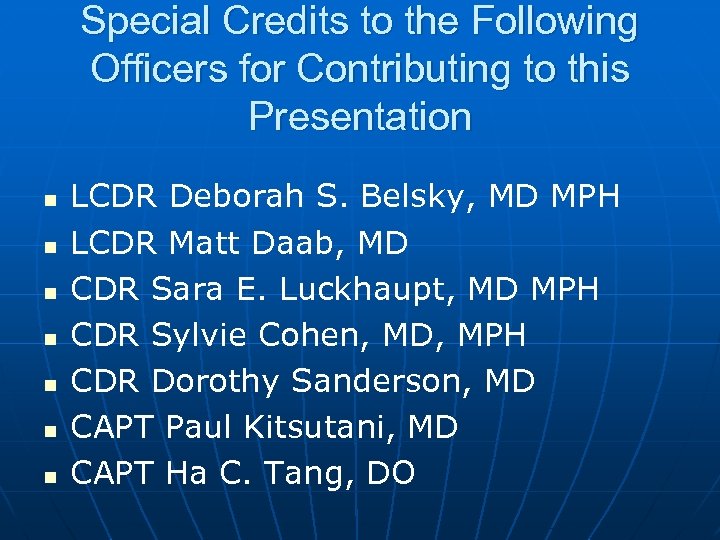 Special Credits to the Following Officers for Contributing to this Presentation n n n