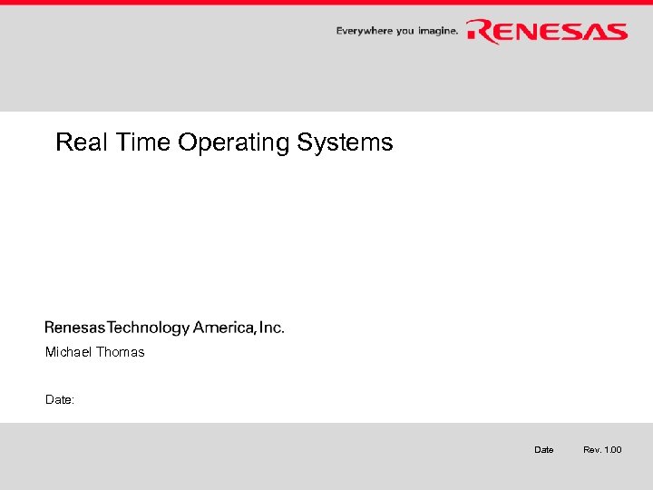 Real Time Operating Systems Michael Thomas Date: Date Rev. 1. 00 