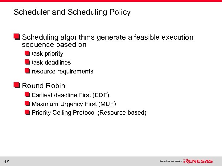 Scheduler and Scheduling Policy Scheduling algorithms generate a feasible execution sequence based on task