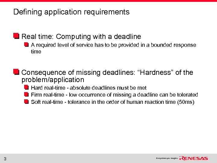 Defining application requirements Real time: Computing with a deadline A required level of service