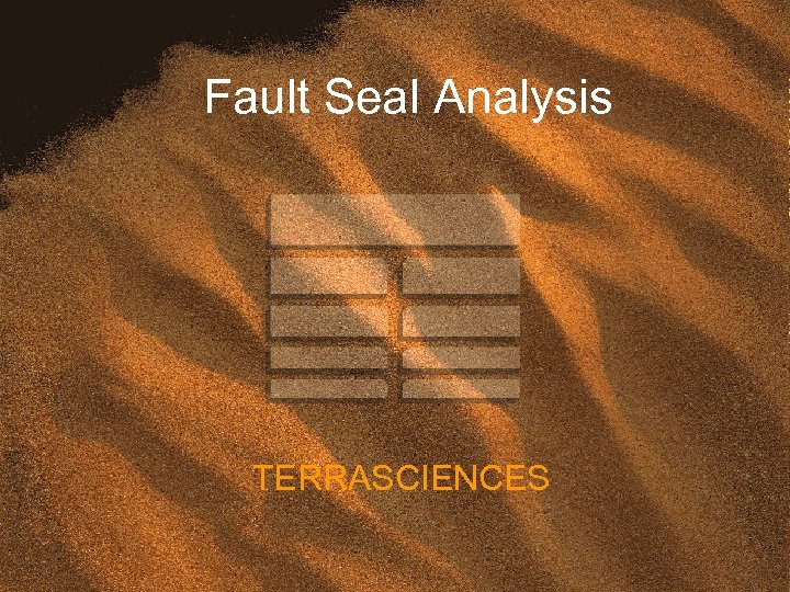 Fault Seal Analysis TERRASCIENCES 