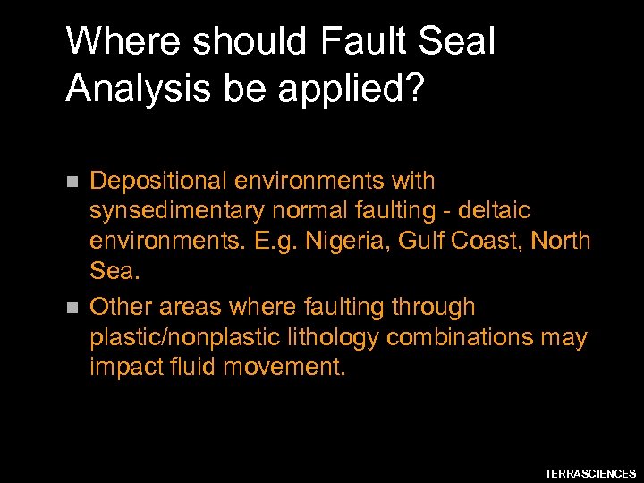 Where should Fault Seal Analysis be applied? n n Depositional environments with synsedimentary normal