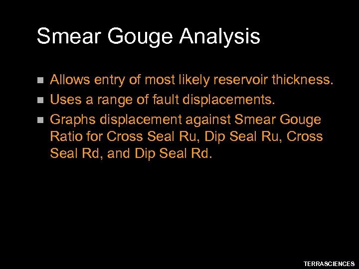 Smear Gouge Analysis n n n Allows entry of most likely reservoir thickness. Uses