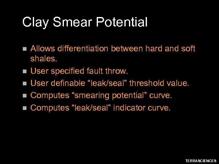 Clay Smear Potential n n n Allows differentiation between hard and soft shales. User