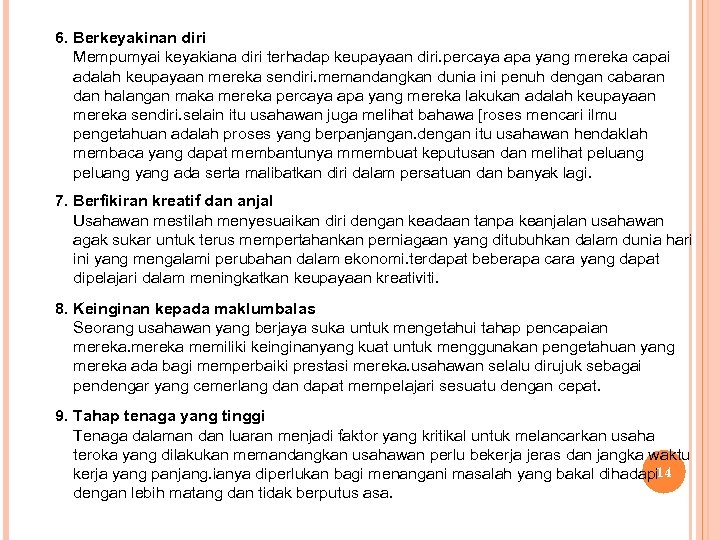 6. Berkeyakinan diri Mempumyai keyakiana diri terhadap keupayaan diri. percaya apa yang mereka capai