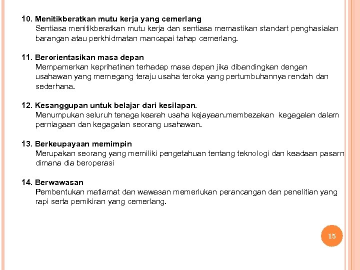 10. Menitikberatkan mutu kerja yang cemerlang Sentiasa menitikberatkan mutu kerja dan sentiasa memastikan standart