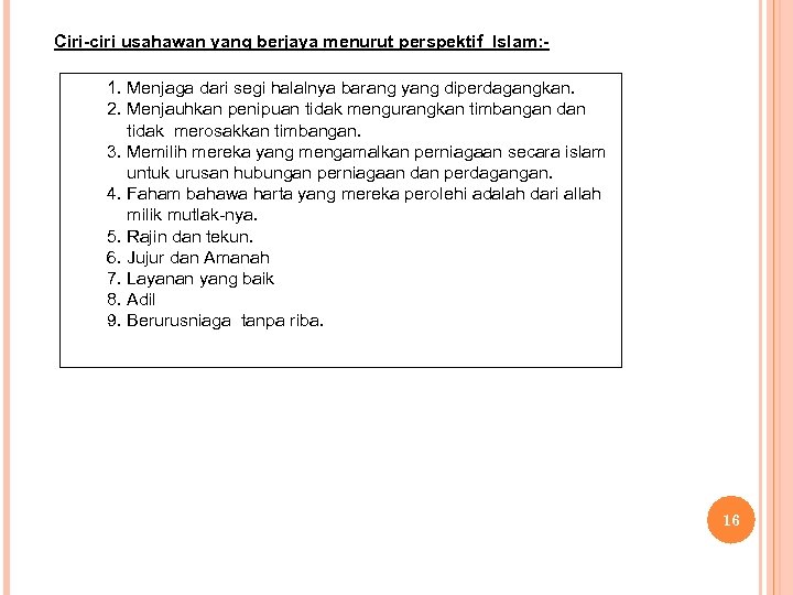 Ciri-ciri usahawan yang berjaya menurut perspektif Islam: 1. Menjaga dari segi halalnya barang yang