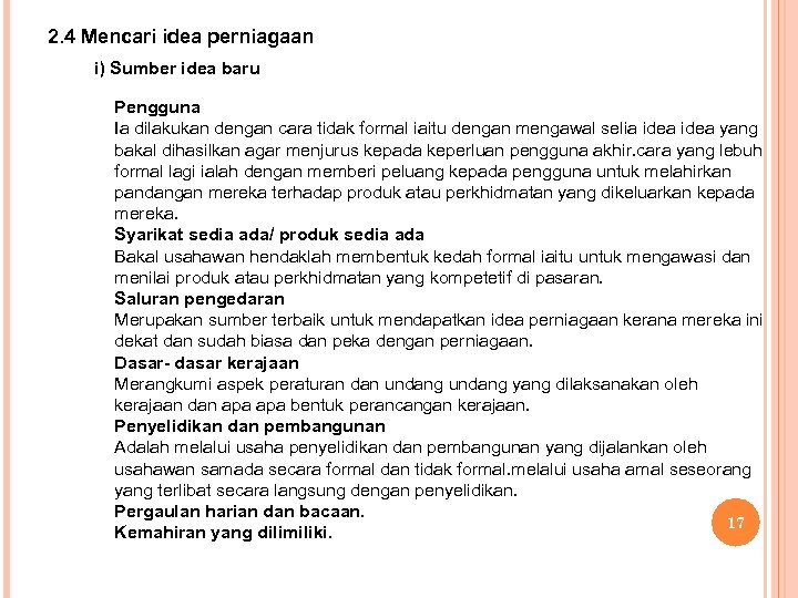 2. 4 Mencari idea perniagaan i) Sumber idea baru Pengguna Ia dilakukan dengan cara