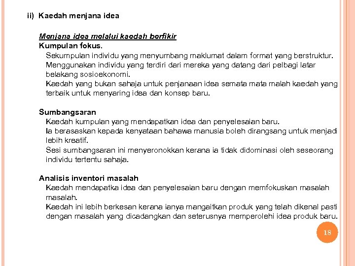 ii) Kaedah menjana idea Menjana idea melalui kaedah berfikir Kumpulan fokus. Sekumpulan individu yang