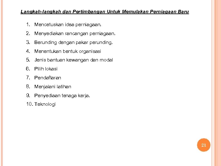 Langkah-langkah dan Pertimbangan Untuk Memulakan Perniagaan Baru 1. Mencetuskan idea perniagaan. 2. Menyediakan rancangan