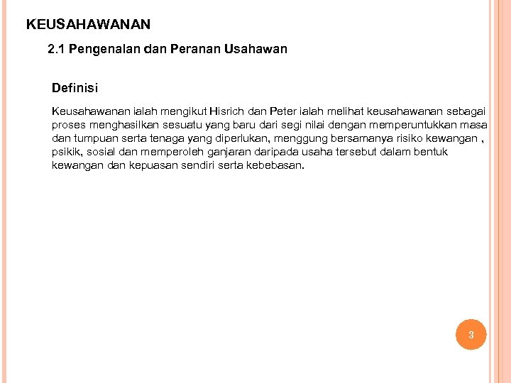 KEUSAHAWANAN 2. 1 Pengenalan dan Peranan Usahawan Definisi Keusahawanan ialah mengikut Hisrich dan Peter