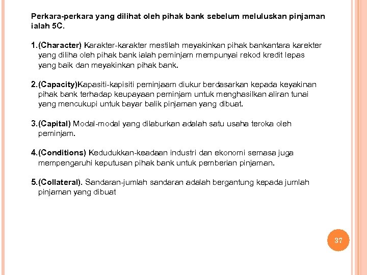 Perkara-perkara yang dilihat oleh pihak bank sebelum meluluskan pinjaman ialah 5 C. 1. (Character)