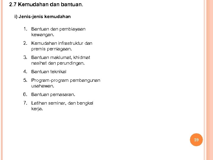 2. 7 Kemudahan dan bantuan. i) Jenis-jenis kemudahan 1. Bantuan dan pembiayaan kewangan. 2.