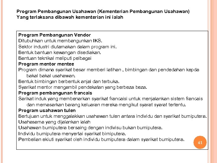 Program Pembangunan Usahawan (Kementerian Pembangunan Usahawan) Yang terlaksana dibawah kementerian ini ialah Program Pembangunan