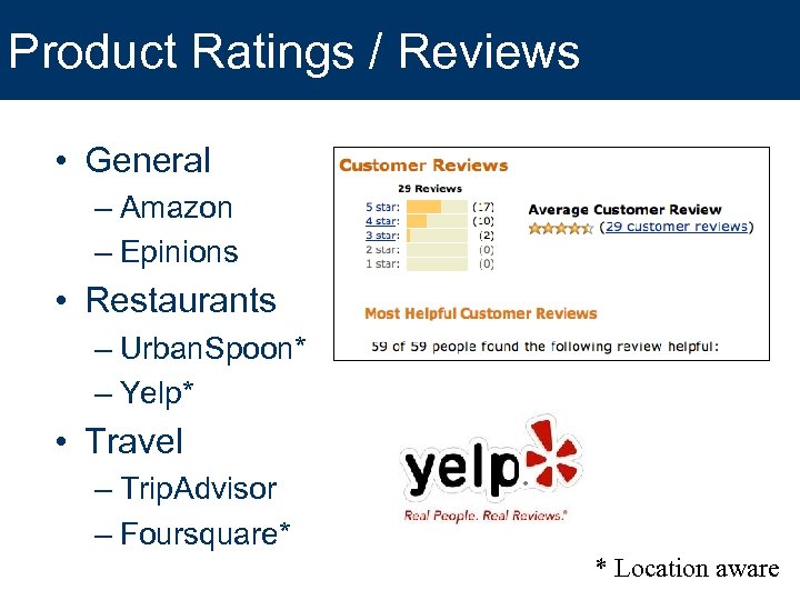 Product Ratings / Reviews • General – Amazon – Epinions • Restaurants – Urban.