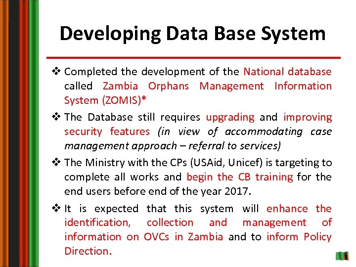 Developing Data Base System v Completed the development of the National database called Zambia