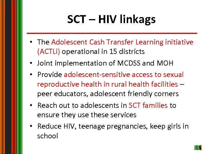 SCT – HIV linkags • The Adolescent Cash Transfer Learning initiative (ACTLi) operational in