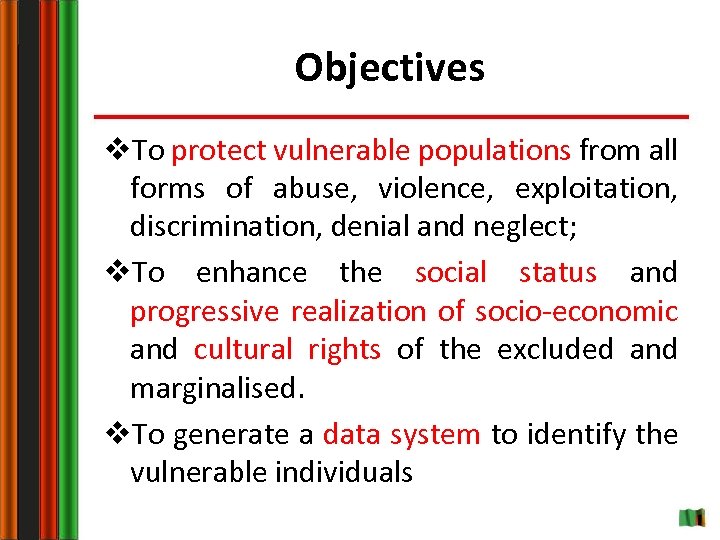 Objectives v. To protect vulnerable populations from all forms of abuse, violence, exploitation, discrimination,