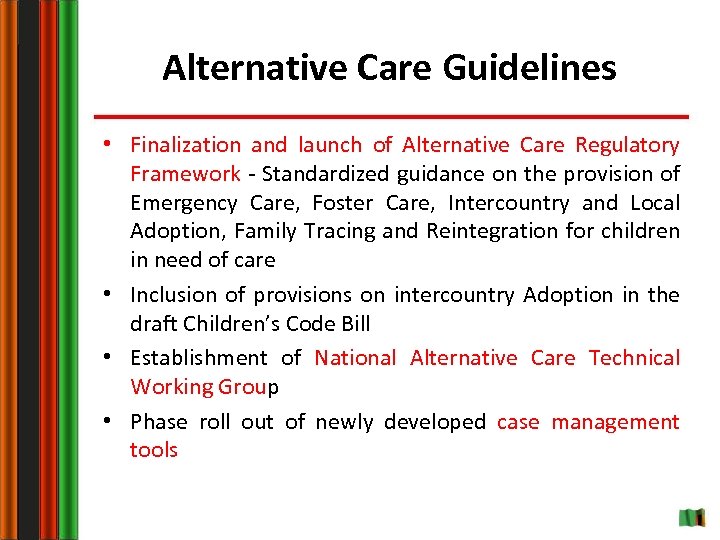 Alternative Care Guidelines • Finalization and launch of Alternative Care Regulatory Framework - Standardized